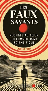 Front cover_Les faux savants : plongée au coeur du complotisme scientifique