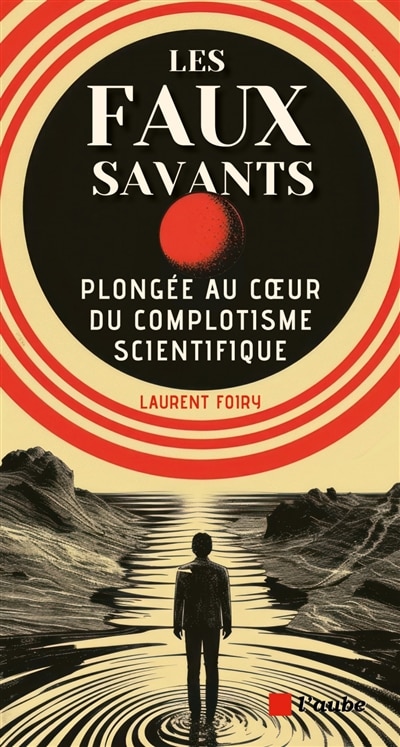 Front cover_Les faux savants : plongée au coeur du complotisme scientifique