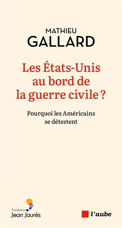 Front cover_Les Etats-Unis au bord de la guerre civile ? : pourquoi les Américains se détestent