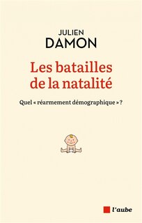 Couverture_Les batailles de la natalité : quel réarmement démographique ?