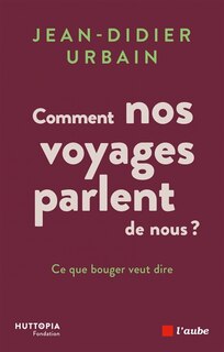 Front cover_Comment nos voyages parlent de nous ? : ce que bouger veut dire