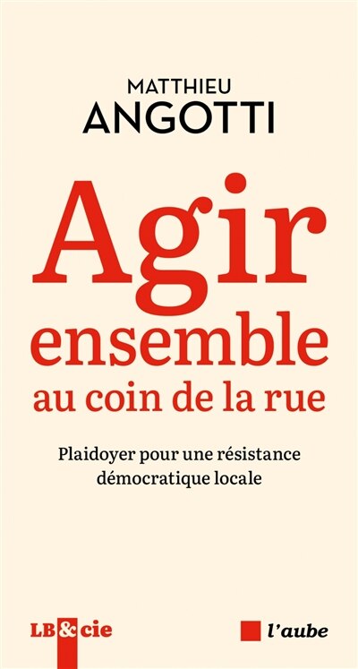 Front cover_Agir ensemble au coin de la rue : plaidoyer pour une résistance démocratique locale
