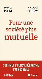 Front cover_Pour une société plus mutuelle : sortir de l'ultralibéralisme est possible