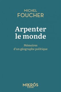 Front cover_Arpenter le monde : mémoires d'un géographe politique