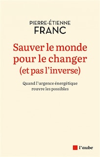 Front cover_Sauver le monde pour le changer (et pas l'inverse)