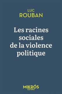 Couverture_Les racines sociales de la violence politique