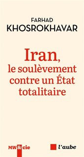 Front cover_Iran, le soul&egrave;vement contre un &eacute;tat totalitaire