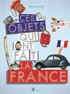 Front cover_Ces objets qui ont fait la France