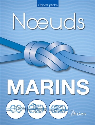 Noeuds marins: le guide pratique du matelotage