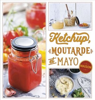 Front cover_Ketchup, moutarde et mayo maison