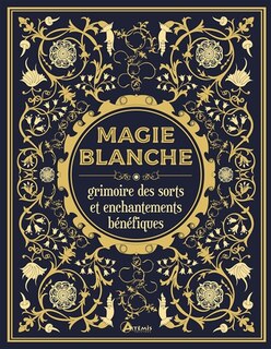 Front cover_Magie blanche : grimoire des sorts et enchantements bénéfiques