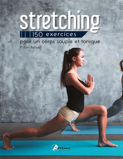 Stretching: 150 exercices pour un corps souple et tonique