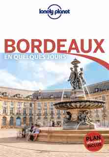 BORDEAUX EN QUELQUES JOUR 5ÈME ÉDITION de Lonely Planet