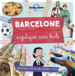 Front cover_Barcelone expliqué aux kids : des histoires rigolotes pour découvrir la ville