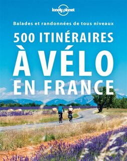 Couverture_500 itinéraires à vélo en France : balades et randonnées de tous niveaux