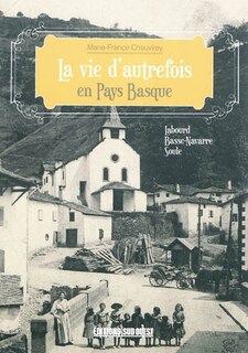 Front cover_La vie d'autrefois en Pays basque : Labourd, Basse-Navarre, Soule