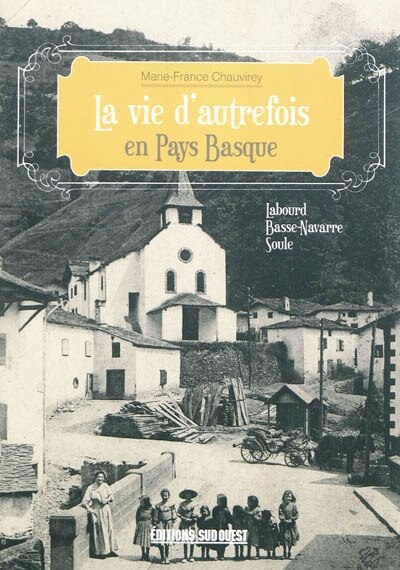 Front cover_La vie d'autrefois en Pays basque : Labourd, Basse-Navarre, Soule