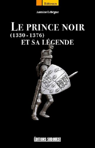 Couverture_Le Prince Noir et sa légende : 1330-1376