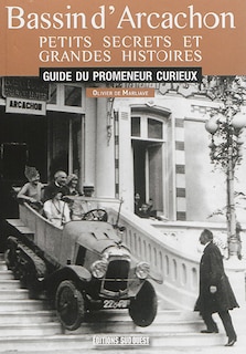 Couverture_Bassin d'Arcachon : petits secrets et grandes histoires : guide du promeneur curieux