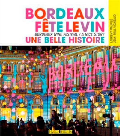 Couverture_Bordeaux fête le vin : une belle histoire = Bordeaux wine festival : a great story