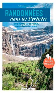 Front cover_Randonnées dans les Pyrénées : Haute-Garonne, Hautes-Pyrénées, Aragon, Béarn et Pays basque : balades familiales