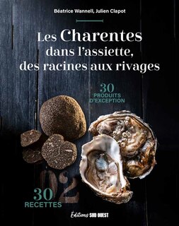 Front cover_Les Charentes dans l'assiette, des racines aux rivages