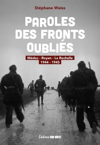 Couverture_Paroles des fronts oubliés : Médoc, Royan, La Rochelle : 1944-1945