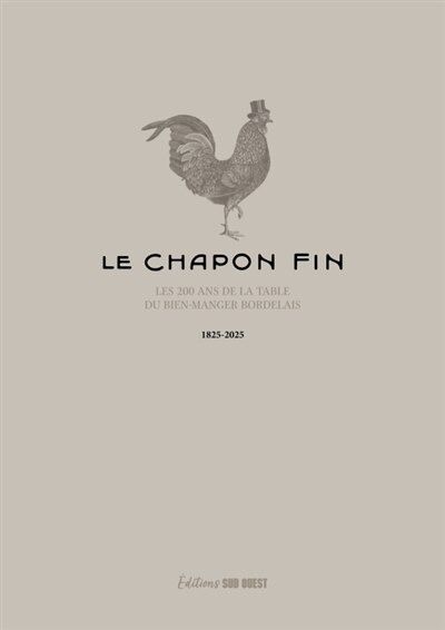 Couverture_Le Chapon fin : la table du bien-manger bordelais a 200 ans : 1825-2025
