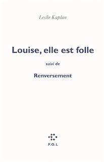 Couverture_Louise, elle est folle ; Renversement : contre une civilisation du cliché la ligne Copi-Bunuel-Beckett