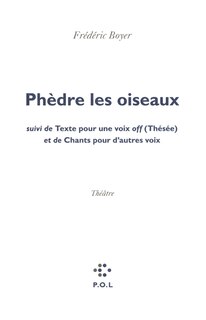 Front cover_Phèdre les oiseaux ; Texte pour une voix off (Thésée) ; Chants pour d'autres voix