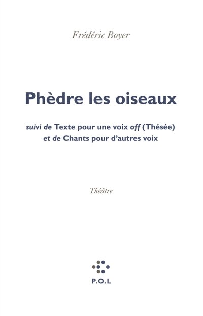 Front cover_Phèdre les oiseaux ; Texte pour une voix off (Thésée) ; Chants pour d'autres voix