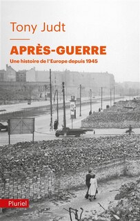 Après-guerre: Une histoire de l'Europe depuis 1945