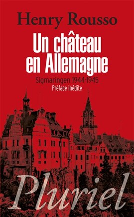 Un château en Allemagne: Sigmaringen 1944-1945