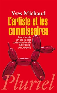 Front cover_L'artiste et les commissaires : quatre essais non pas sur l'art contemporain mais sur ceux qui s'en occupent