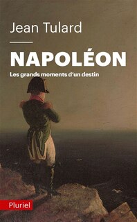 Front cover_Napoléon : les grands moments d'un destin