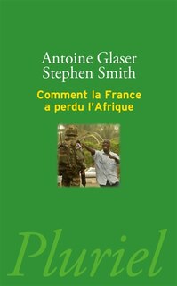 Front cover_Comment la France a perdu l'Afrique