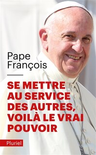 Couverture_Se mettre au service des autres, voilà le vrai pouvoir