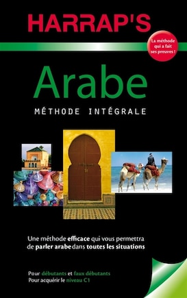 Arabe, méthode intégrale: pour débutants et faux-débutants, pour acquérir le niveau C1