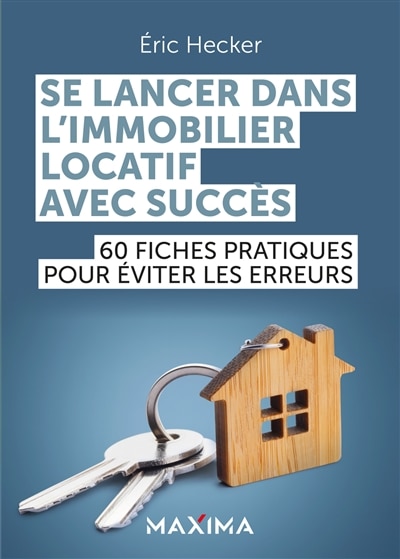 Couverture_SE LANCER DANS L'IMMOBILIER LOCATIF AVEC SUCCES :100 FICHES PRATIQUES POUR EVITER LES ERREURS
