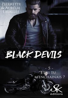 Front cover_Black Devils 5 : Et si tu m'enchainais ?