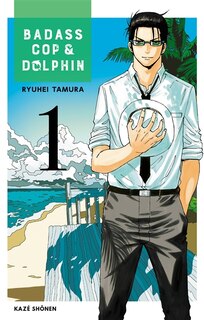 Couverture_Badass cop & Dolphin Tome 1