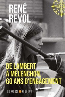 Couverture_De Lambert à Mélenchon, 60 ans d'engagement, Vol. 1. 1965-1995