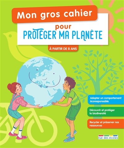 Mon gros cahier pour protéger ma planète: à partir de 8 ans
