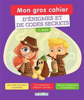 Mon gros cahier d'énigmes et de codes secrets: 7-10 ans