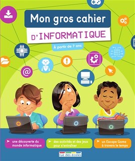 Front cover_Mon gros cahier d'informatique : à partir de 7 ans