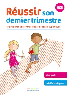 Front cover_Réussir son dernier trimestre et préparer son entrée dans la classe supérieure, maternelle GS