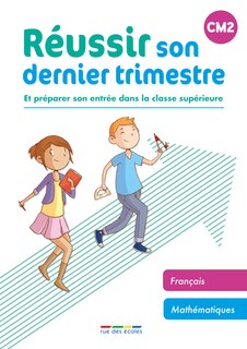 Front cover_Réussir son dernier trimestre et préparer son entrée dans la classe supérieure, CM2