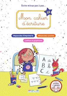 Front cover_Mon cahier d'écriture GS : écrire mieux pas à pas... : majuscules d'imprimerie, minuscules cursives, chiffres et graphisme
