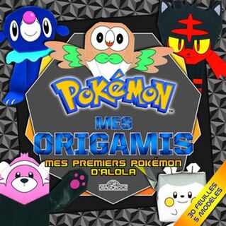 POKEMON - ORIGAMIS PREMIERS..D'ALOLA