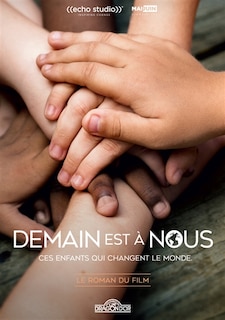 Couverture_Demain est à nous : ces enfants qui changent le monde : le roman du film